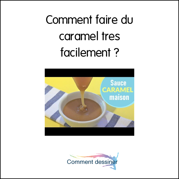 Comment faire du caramel tres facilement